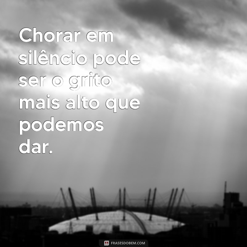 Mensagens Emocionantes para Expressar Seus Sentimentos de Tristeza 