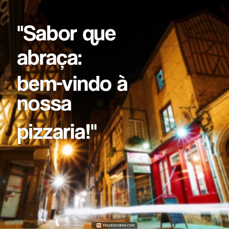 mensagem de saudação para pizzaria 