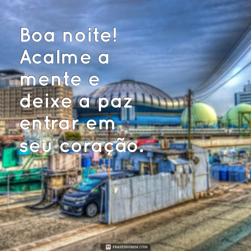 Boa Noite: Frases e Mensagens para Encerrar o Dia com Positividade 