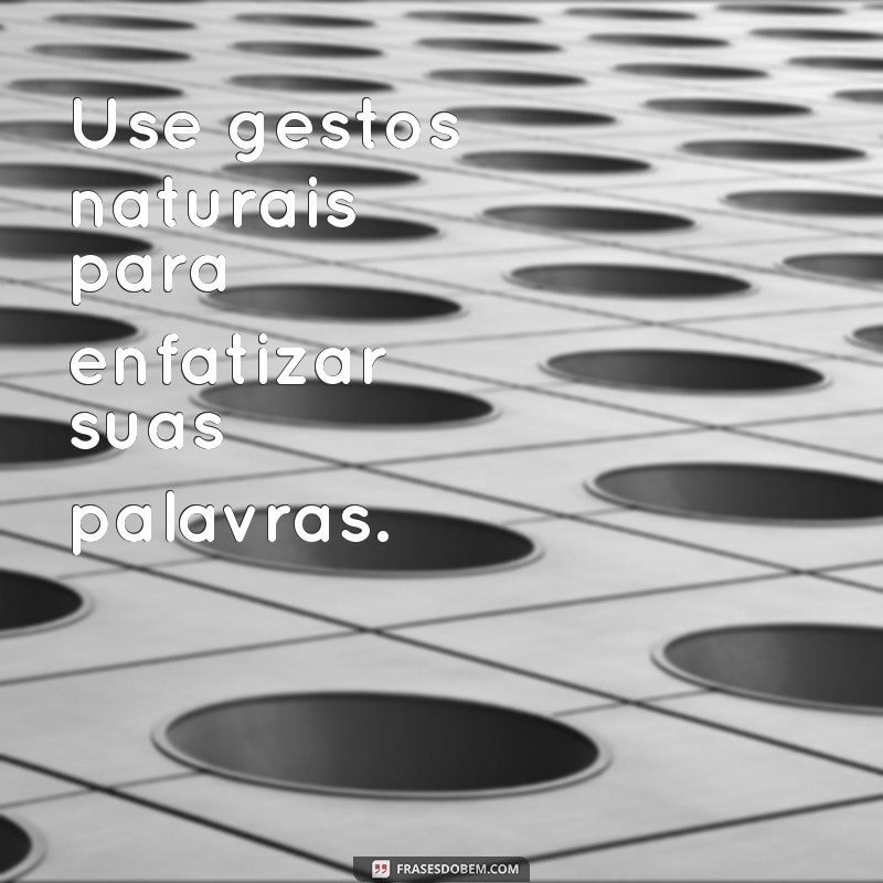 10 Dicas Infalíveis para Melhorar sua Comunicação e Falar com Qualquer Pessoa 