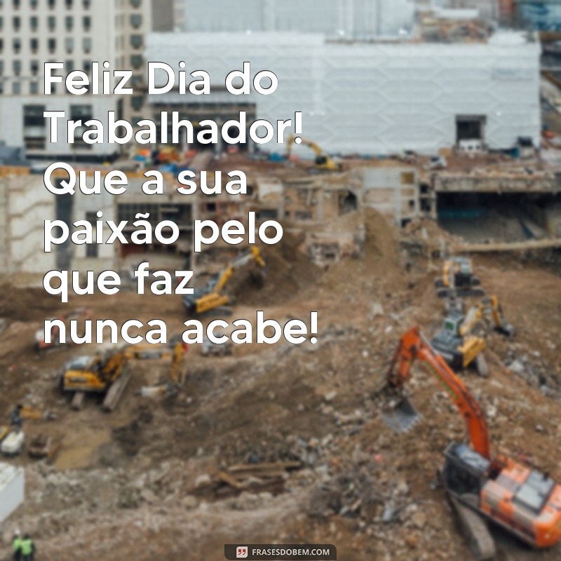 Mensagens Inspiradoras para o Dia do Trabalhador no WhatsApp: Celebre com Estilo! 