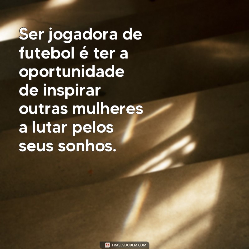 Descubra as melhores frases para legendar suas fotos de jogadora de futebol 