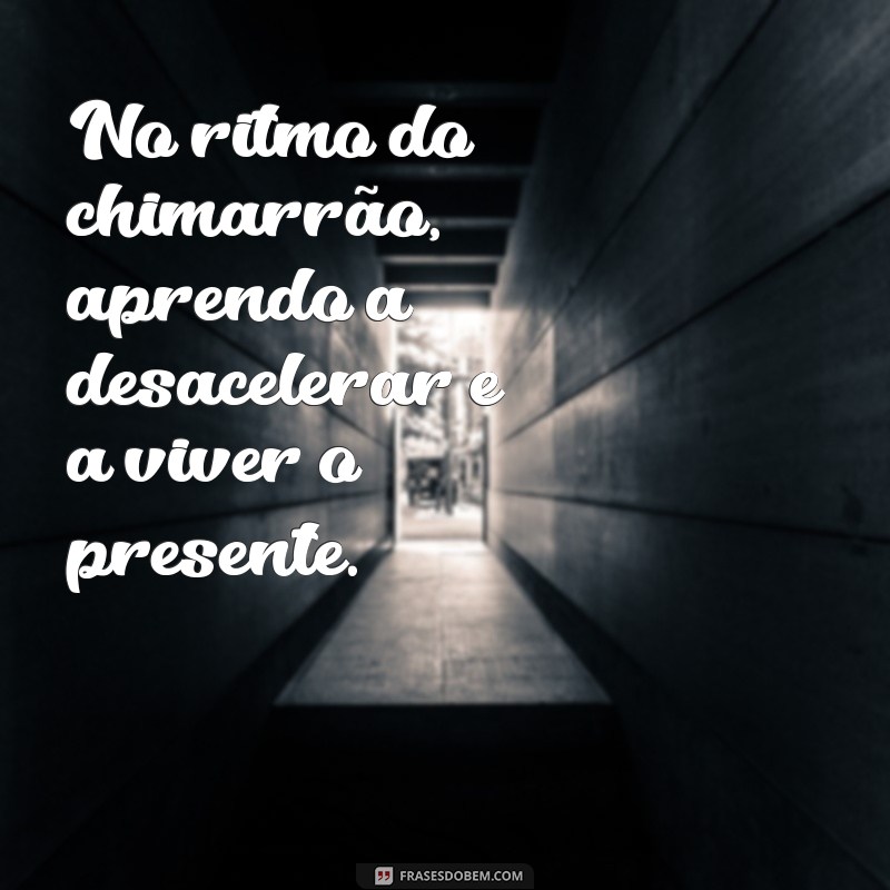 Frases Inspiradoras sobre Chimarrão: Celebre a Tradição e a Conexão 