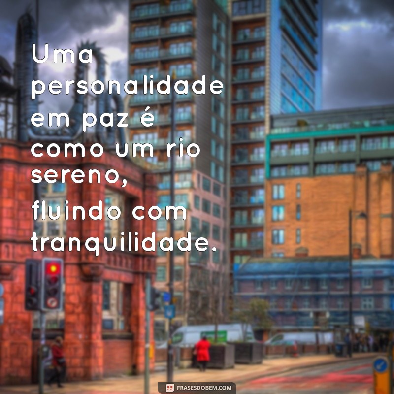 Descubra Frases Inspiradoras sobre Personalidade para Refletir e Compartilhar 