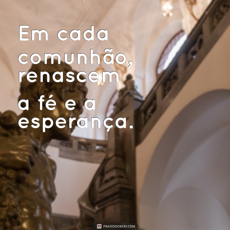 Mensagem Inspiradora para Comunhão: Reflexões e Frases que Tocam o Coração 