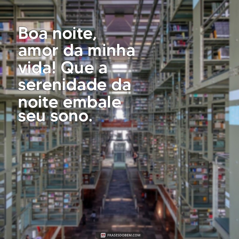 Frases Românticas de Boa Noite para Encantar o Seu Amor 