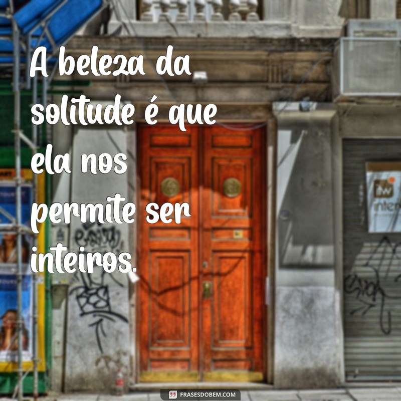 Solitude vs Solidão: Entenda as Diferenças e Encontre o Equilíbrio Emocional 