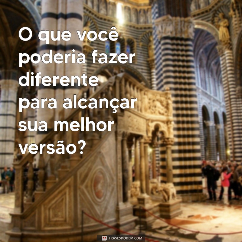 Frases Inspiradoras para Fazer Alguém Refletir e Transformar sua Perspectiva 