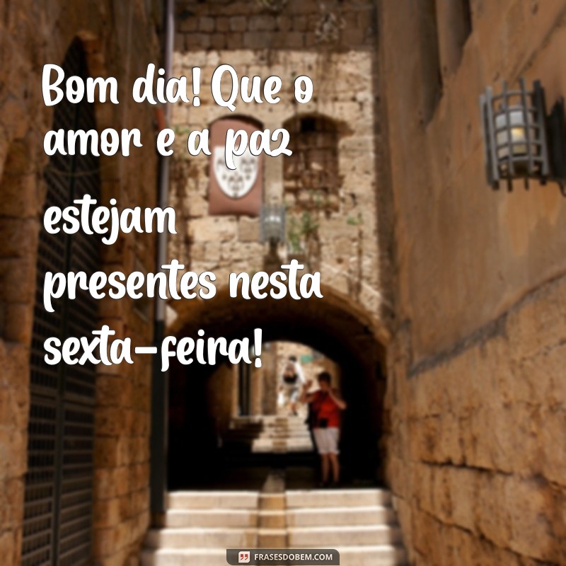 Frases Inspiradoras de Bom Dia para uma Sexta-Feira Abençoada 