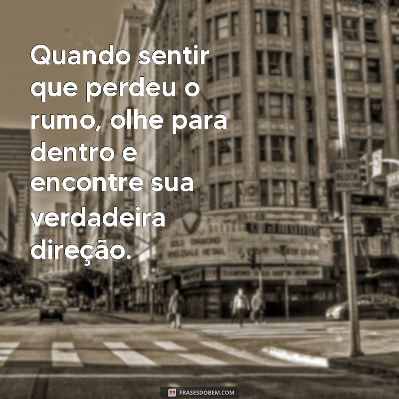 Frases Inspiradoras sobre Direção: Encontre o Caminho para o Sucesso 