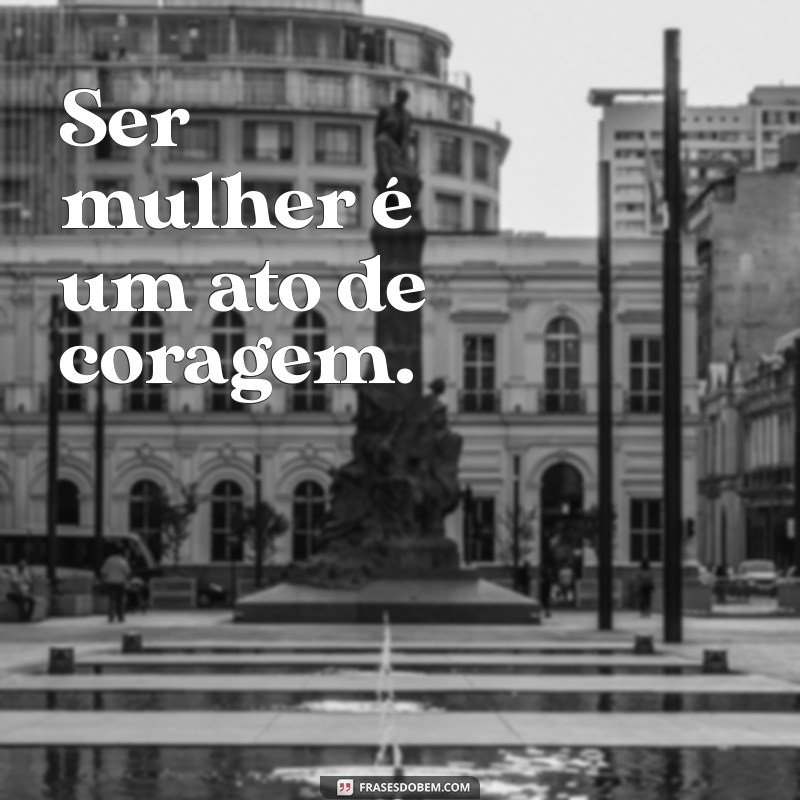 Frases Curtas e Inspiradoras para Celebrar o Dia da Mulher 