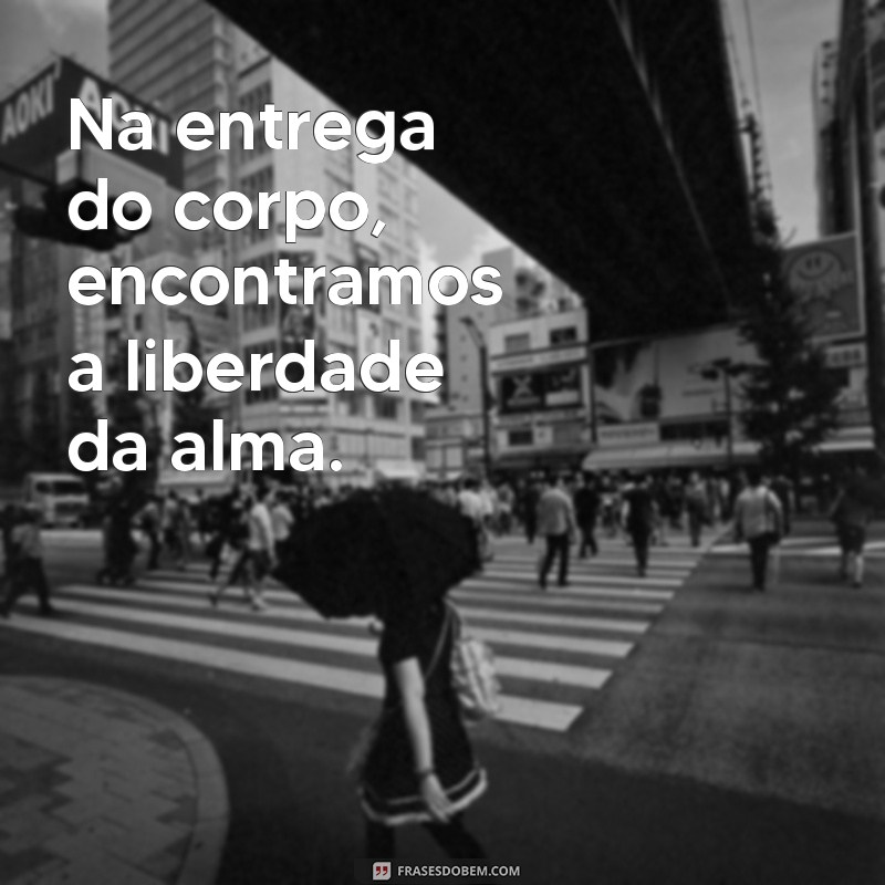 Frases Sensuais: Inspire-se com Mensagens Picantes para Apimentar o Relacionamento 