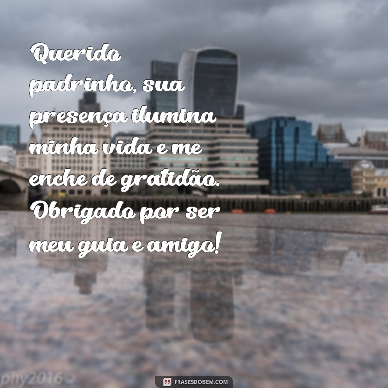 texto de afilhado para padrinho Querido padrinho, sua presença ilumina minha vida e me enche de gratidão. Obrigado por ser meu guia e amigo!