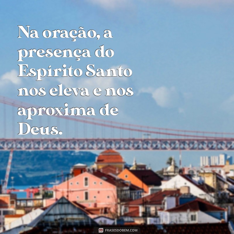 Frases Inspiradoras sobre o Espírito Santo: Reflexões Católicas para Fortalecer sua Fé 