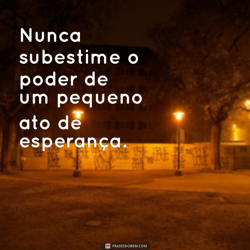 Frases Inspiradoras de Esperança para Renovar sua Fé 