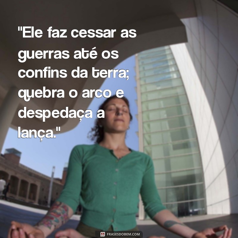 ele faz cessar as guerras versículo 