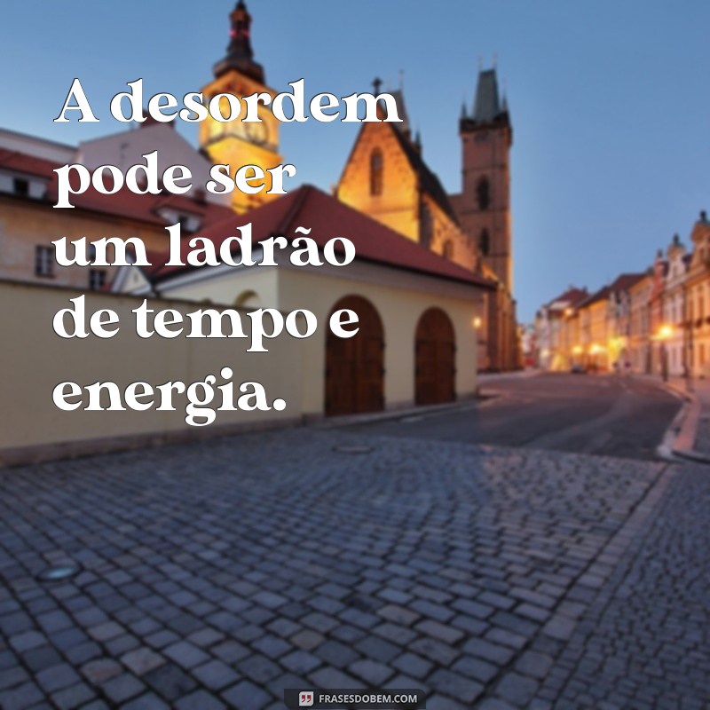 24 Frases Inspiradoras para Transformar e Organizar Seus Ambientes 