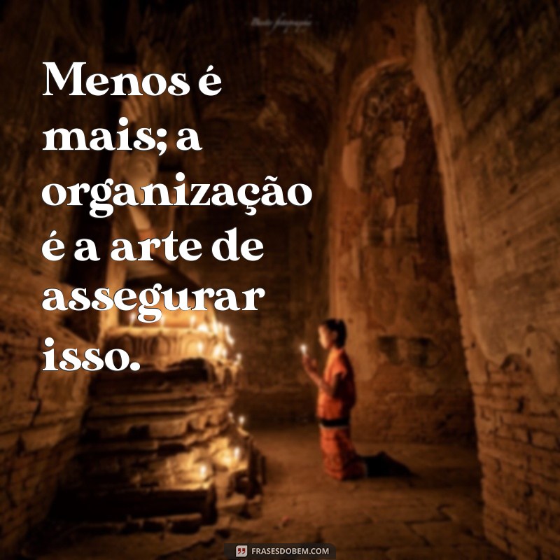 24 Frases Inspiradoras para Transformar e Organizar Seus Ambientes 