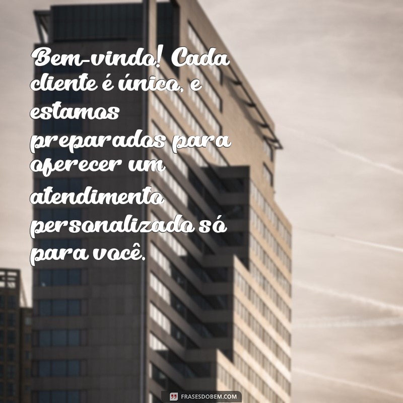 Como Criar Mensagens de Boas-Vindas que Encantam Seus Clientes 