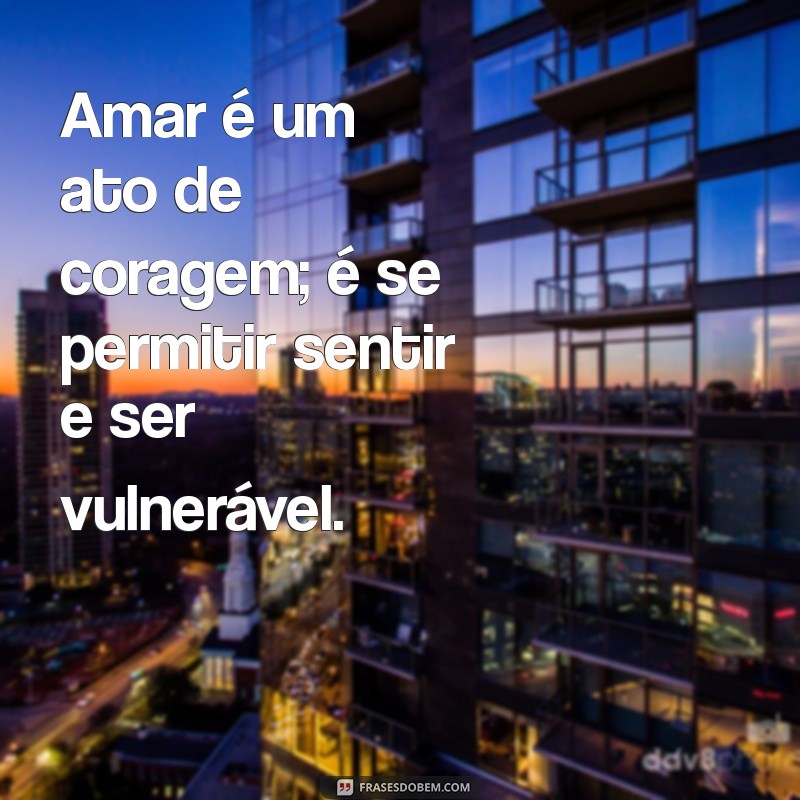 Frases de Amor Impactantes para Inspirar e Encantar 