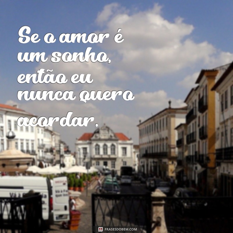 Frases de Amor Impactantes para Inspirar e Encantar 