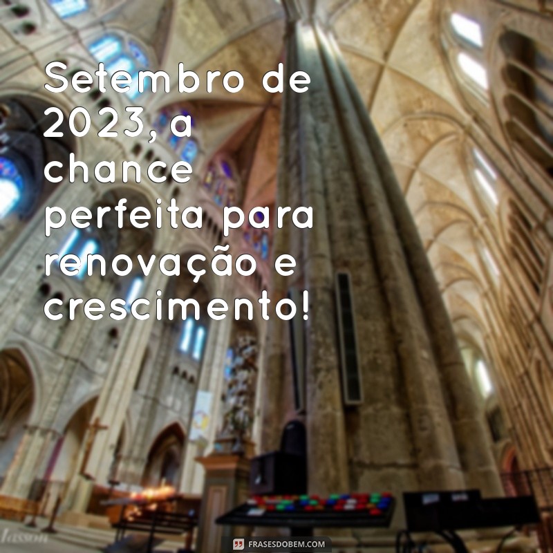 Setembro 2023: Dicas e Inspirações para um Mês Transformador 