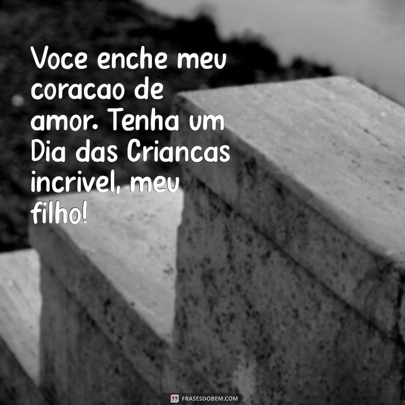 Frases Inspiradoras para Celebrar o Dia das Crianças com Seu Filho 