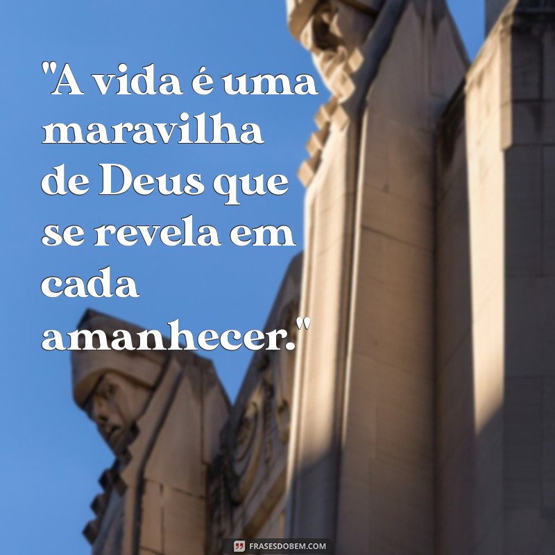 maravilha de deus frases 