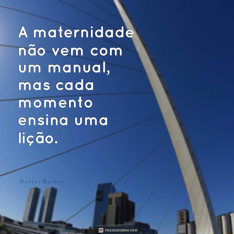 Frases Inspiradoras sobre Maternidade: Reflexões e Emoções de Ser Mãe 