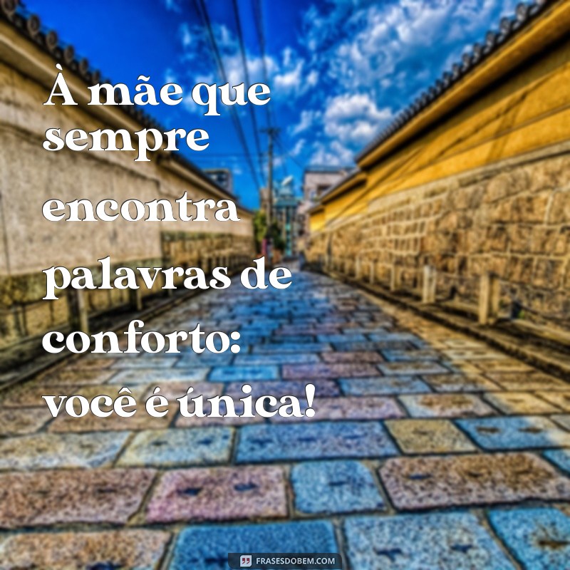 Mensagens Inspiradoras para Celebrar Todos os Tipos de Mães 