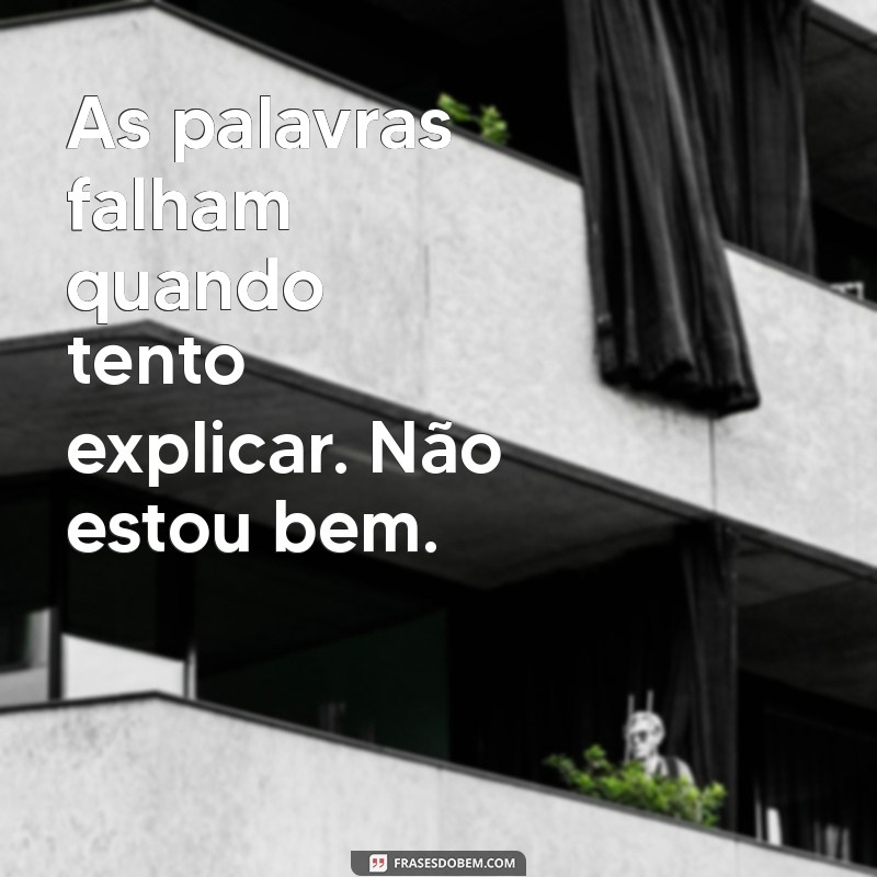 Como Lidar com Momentos Difíceis: Dicas para Superar a Sensação de Não Estou Bem 