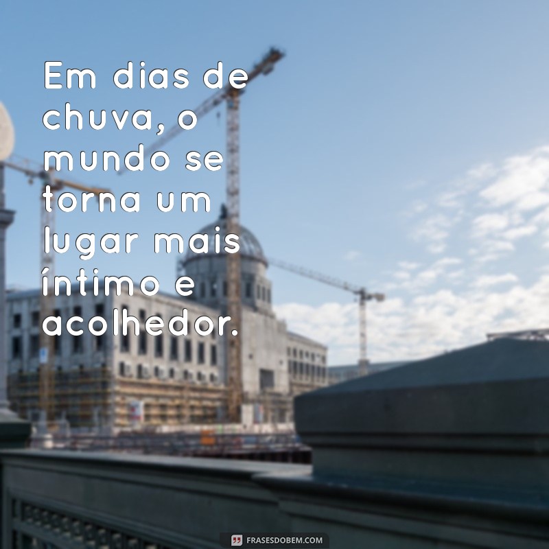 Frases Inspiradoras para Aproveitar o Dia de Chuva 