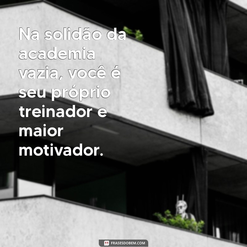 Como Aproveitar uma Academia Vazia para Potencializar Seus Treinos 