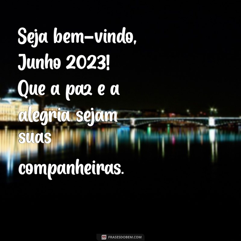 Junho 2023: Dicas e Inspirações para Aproveitar o Mês ao Máximo 