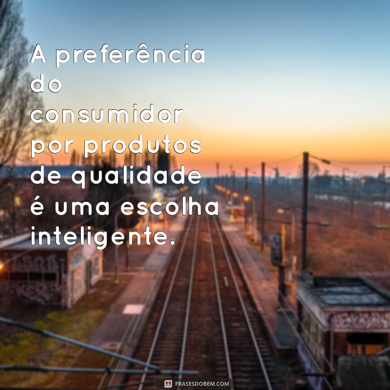 Melhores Frases sobre Qualidade do Produto para Inspirar seu Negócio 