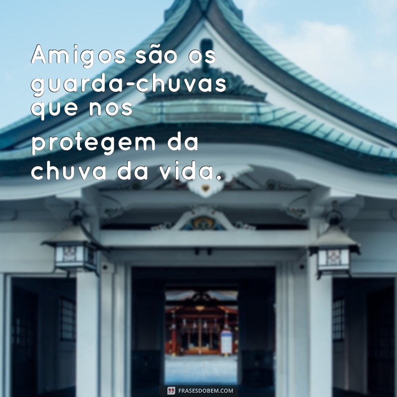 As Melhores Frases para Celebrar a Amizade: Inspirações para Compartilhar com Seus Amigos 