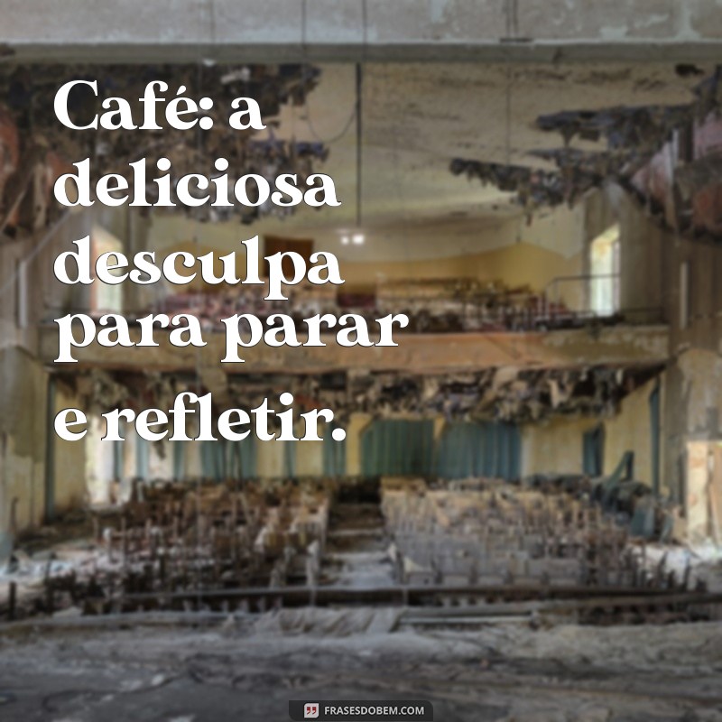 Frases Inspiradoras para Apreciar no Seu Cantinho do Café 