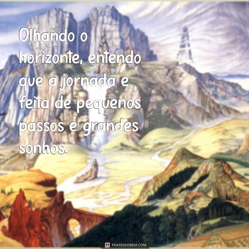 Frases Inspiradoras para Refletir enquanto Olha para o Horizonte 