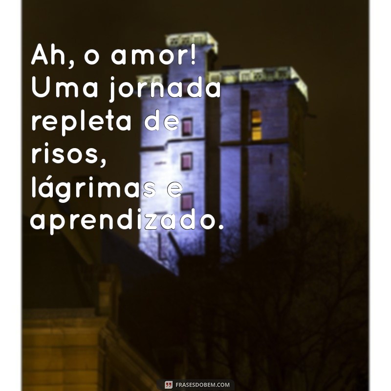 Frases Inspiradoras sobre o Amor: Reflexões que Tocam o Coração 