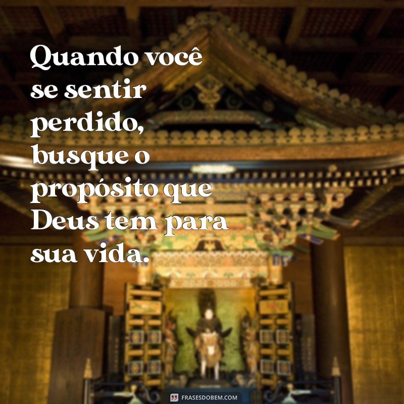 Frases Inspiradoras sobre o Propósito de Deus na Sua Vida 