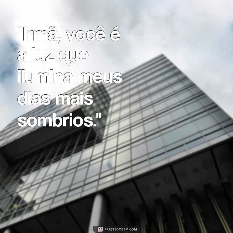 frases de irmã para irmã 