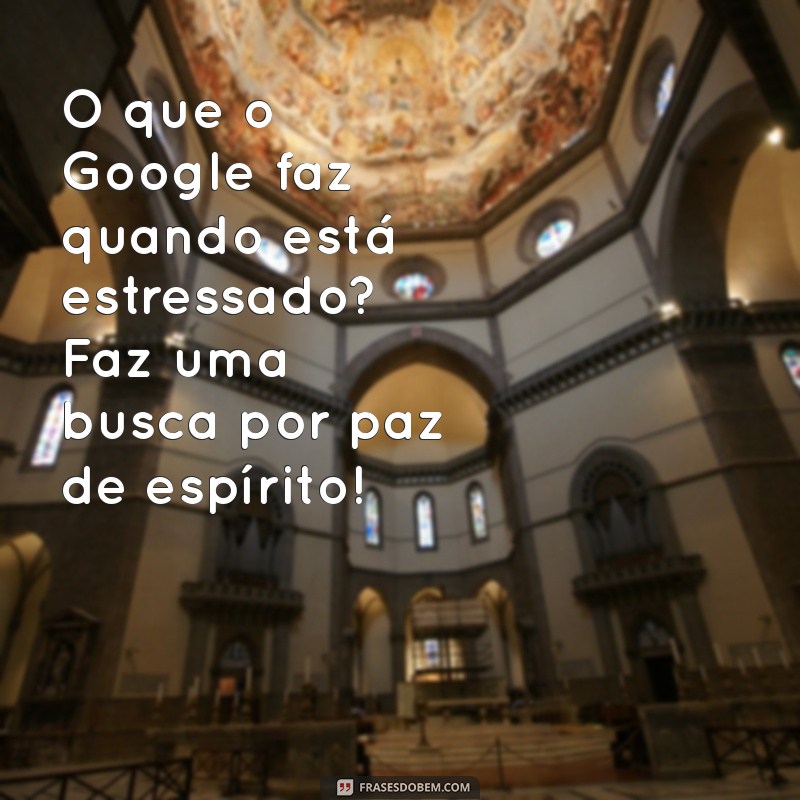 As Melhores Piadas do Google: Ria com as Frases Mais Engraçadas da Internet 