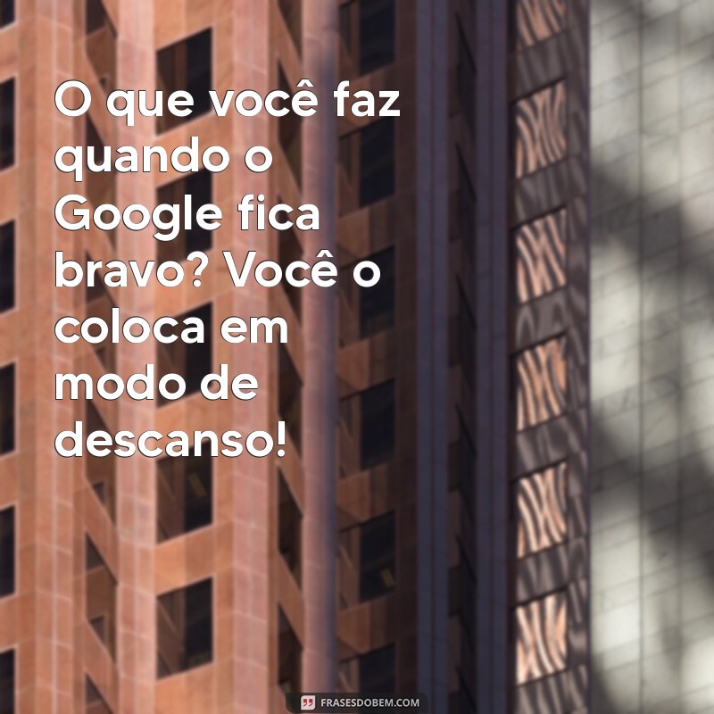 As Melhores Piadas do Google: Ria com as Frases Mais Engraçadas da Internet 