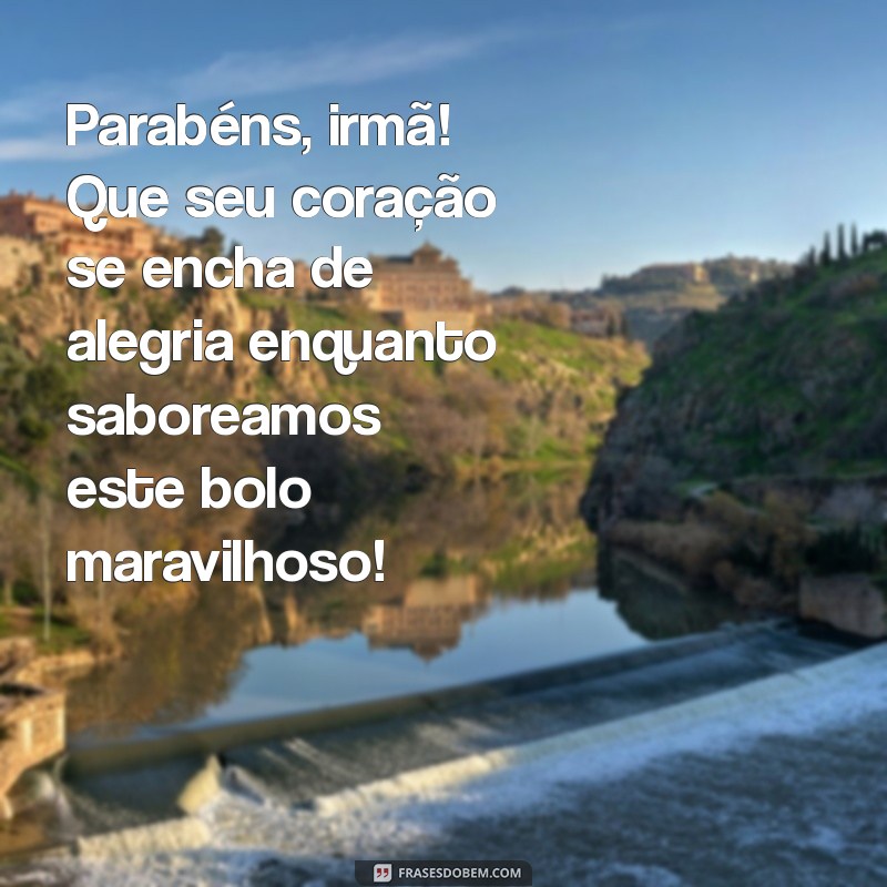 Mensagens de Aniversário Criativas para Irmã: Celebre com Bolo e Amor 