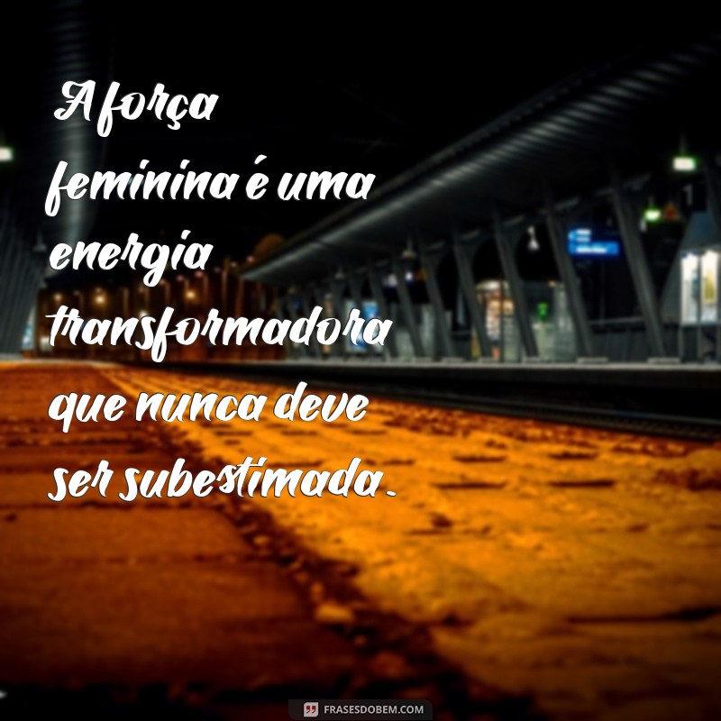 Empoderamento Feminino: Mensagens Inspiradoras para Celebrar a Mulher 