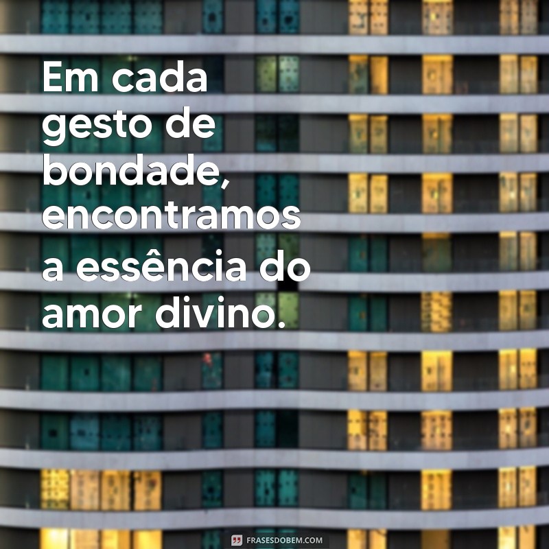 Mensagens Inspiradoras de Amor a Deus e ao Próximo: Espalhe Bondade e Fé 