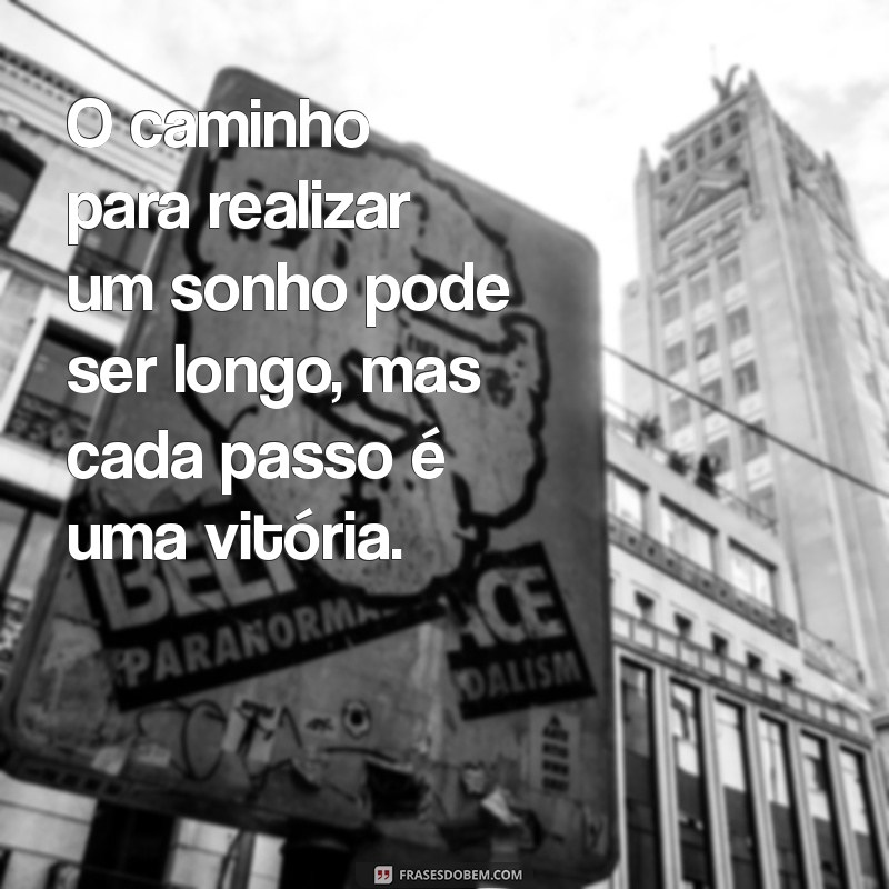 Frases Inspiradoras para Realizar Seus Sonhos e Transformar sua Vida 