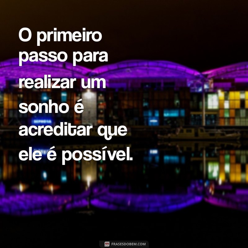 Frases Inspiradoras para Realizar Seus Sonhos e Transformar sua Vida 