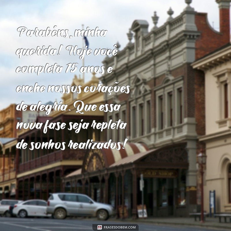 mensagem de aniversário de 15 anos para neta Parabéns, minha querida! Hoje você completa 15 anos e enche nossos corações de alegria. Que essa nova fase seja repleta de sonhos realizados!