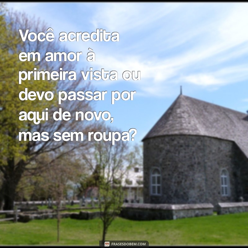 As Melhores Cantadas sobre Sexo para Apimentar a Conversa 